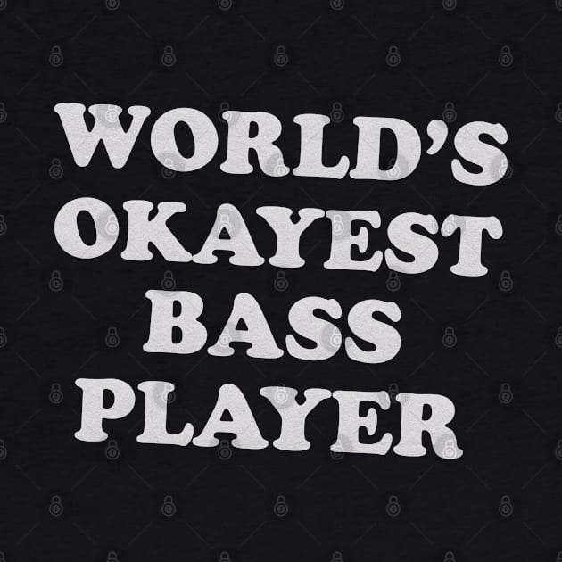 Worlds Okayest Bass Player by carcinojen